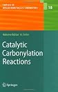 Catalytic Carbonylation Reactions (Topics in Organometallic Chemistry)
