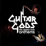 Guitar Gods: The Classic Rock Anthems