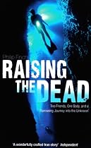 Raising the Dead: A True Story of Death and Survival