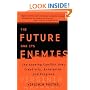 The Future and Its Enemies: The Growing Conflict Over Creativity, Enterprise, and Progress