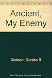 Ancient, my enemy
