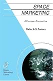 Space Marketing: A European Perspective (Space Technology Library)