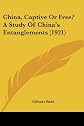 China, captive or free?: A study of China's entanglements,