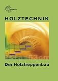 Holztechnik - Der Holztreppenbau - 