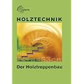 Holztechnik. Der Holztreppenbau
