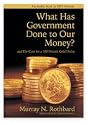 What Has Government Done to Our Money