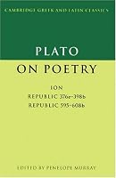 Plato on Poetry: Ion; Republic 376e-398b9; Republic 595-608b10 (Cambridge Greek and Latin Classics)