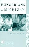 Hungarians in Michigan (Discovering the Peoples of Michigan)