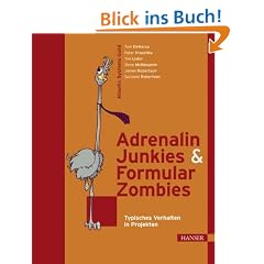 Adrenalin-Junkies und Formular-Zombies - Typisches Verhalten in Projekten