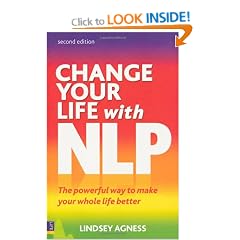 Change Your Life with NLP: The Powerful Way to Make Your Whole Life Better