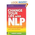 Change Your Life with NLP: The Powerful Way to Make Your Whole Life Better