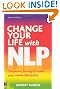 Change Your Life with NLP: The Powerful Way to Make Your Whole Life Better