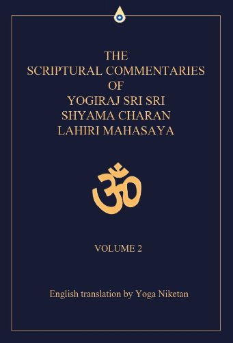 The Scriptural Commentaries of Yogiraj Sri Sri Shyama Charan Lahiri Mahasaya Volume 2