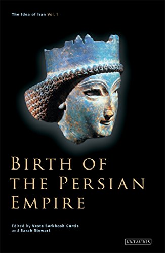 Birth of the Persian Empire: Vol. 1 (Idea of Iran)