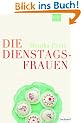 Die Dienstagsfrauen: Roman