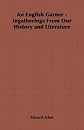 An English garner: Ingatherings from our history and literature