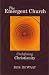 The Emergent Church- Undefining Christianity