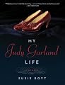 My Judy Garland Life: A Memoir