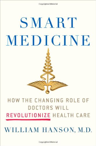 Smart Medicine: How the Changing Role of Doctors Will Revolutionize Health Care (Macsci)