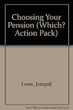Choose your pension : an independent guide to choosing the best pension scheme for you
