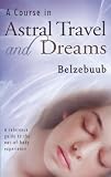 Course in Astral Travel and Dreams