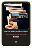 Bring on the books for everybody : how literary culture became popular culture