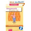B�rogymnastik f�r jeden Tag: Frisch und gest�rkt in kurzer Zeit. Mit Begleit-CD