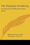 The Tarjuman Al-Ashwaq: A Collection...