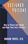 Designer Poisons: How to Protect Your Health and Home from Toxic Pesticides
