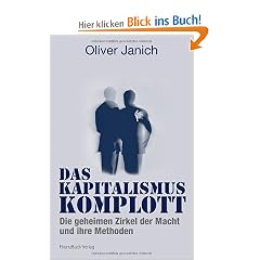 Das Kapitalismus-Komplott: Die geheimen Zirkel der Macht und ihre Methoden
