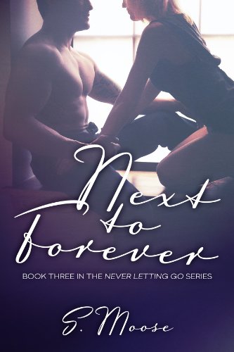 Next to Forever (Never Letting Go) by S Moose
