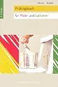 Pr&uuml;fungsbuch f&uuml;r Maler und Lackierer
