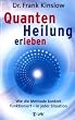 Quantenheilung erleben: Wie die Methode konkret funktioniert - in jeder Situation