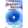 Quantenheilung erleben: Wie die Methode konkret funktioniert - in jeder Situation