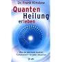 Quantenheilung erleben: Wie die Methode konkret funktioniert - in jeder Situation