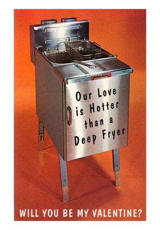 Valentine, Our Love is Hotter than a Deep Fryer Art Poster Print, 13x18