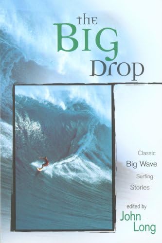 The Big Drop: Classic Big Wave Surfing Stories (Adventure Series)