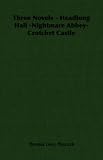 Three Novels - Headlong Hall -Nightmare Abbey-Crotchet Castle