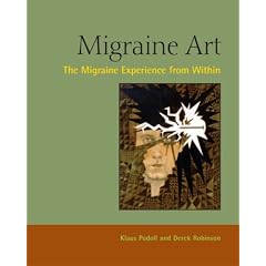 Migraine Art: The Migraine Experience from within: The Migraine Experience from Within