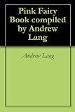 Pink Fairy Book compiled by Andrew Lang