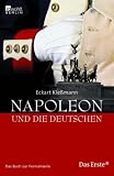Produkt-Bild: Napoleon und die Deutschen: Das Buch zur ARD-Fernsehserie: Das Buch zur Fernsehserie