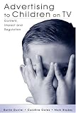 Advertising to Children on TV: Context, Impact, and Regulation