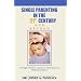 Single Parenting in the 21st Century and Beyond: A Single Mother's Guide To Rearing Sons Without Fathers
