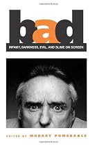 Bad: Infamy, Darkness, Evil, and Slime on Screen (SUNY Series, Cultural Studies in Cinema/Video)