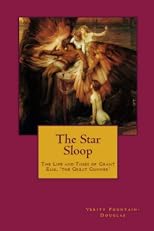 The Star Sloop (Life and Times of Grant August Elik, 'the Great Gunner')