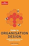 Guide to organisation design : creating high-performance and adaptable enterprises