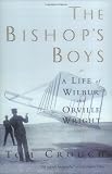 The Bishops Boys: A Life of Wilbur and Orville Wright