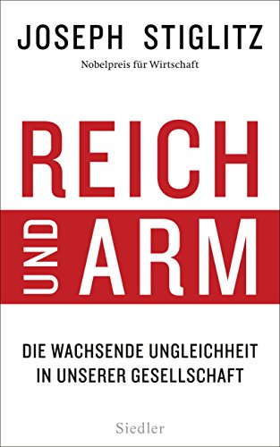 Reich und Arm: Die wachsende Ungleichheit in unserer Gesellschaft (German Edition)