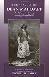 The Travels of Dean Mahomet: An Eighteenth-Century Journey through India