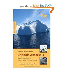 Erlebnis Antarktis: Kreuzfahrt ins Ewige Eis - Reisebericht und Informationsbuch